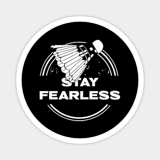 Stay Fearless Badminton Magnet